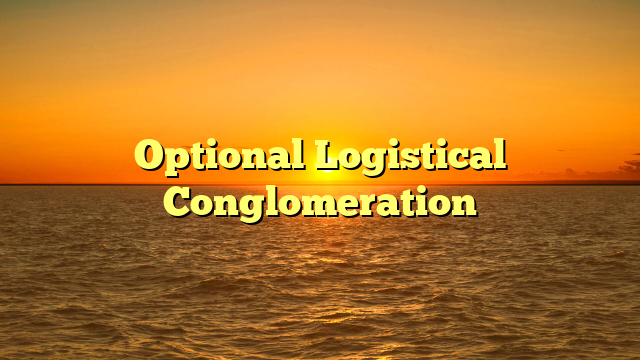 Optional Logistical Conglomeration