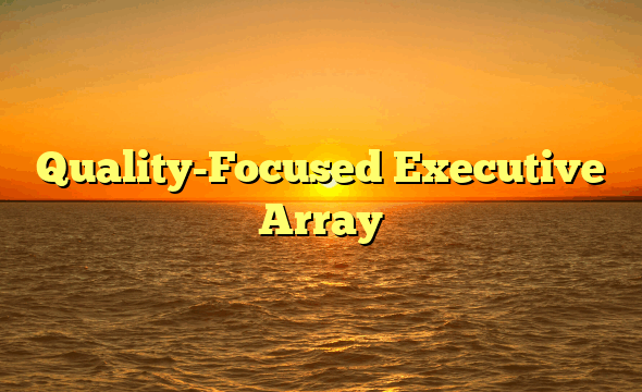Quality-Focused Executive Array