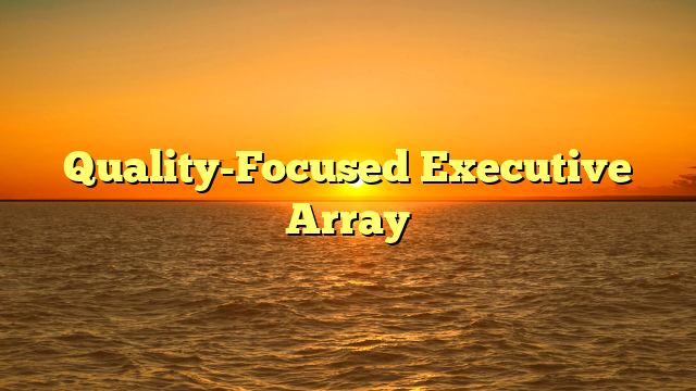 Quality-Focused Executive Array