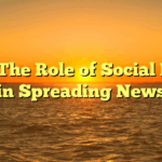 Title: The Role of Social Media in Spreading News