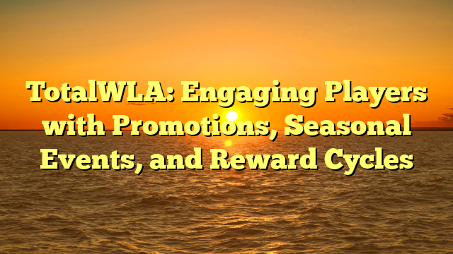 TotalWLA: Engaging Players with Promotions, Seasonal Events, and Reward Cycles